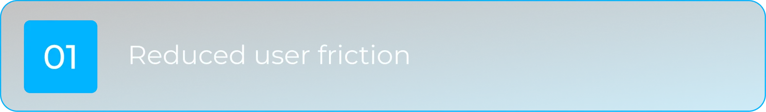Reduced user friction